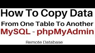 MySQL Copy Rows One Table To Another (phpMyAdmin 4.5.1) Database
