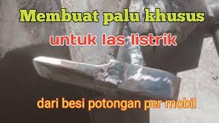 Membuat palu khusus untuk las listrik dari besi potongan per