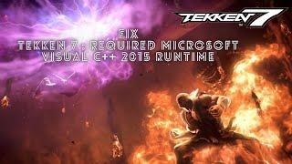 [Fixed] TEKKEN 7 : Component(s) are required to run this Program: Microsoft Visual C++ 2015 Runtime