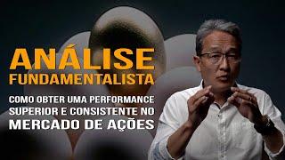 Análise Fundamentalista - Como Obter uma Performance Superior e Consistente no Mercado de Ações