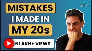 DON’T make these mistakes in your 20s | Ankur Warikoo