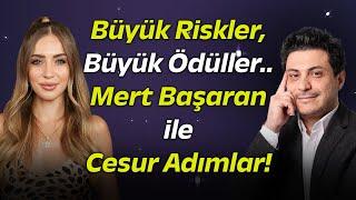 Hayatını Değiştiren Karar! Mert Başaran’la İlham Veren Bir Sohbet!