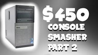 $450 CONSOLE SMASHER PART 2 (Optiplex 790 GTX 1050 ti)