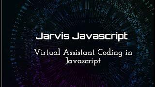 Jarvis Virtual Assistant Using JavaScript Coding Tutorial + Source Code