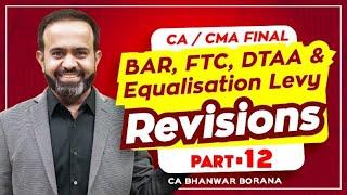 Revision | Final DT MAY/NOV-23 | BAR, FTC, DTAA & Equalisation Levy | PART - 12