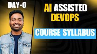 DAY-0 | AI Assisted DevOps Zero to Hero | Course Syllabus