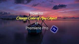  How to Change Color of any Object in Premiere Pro tutorial 