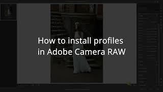 How to install profiles in Adobe Camera RAW