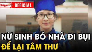 Nữ sinh 13 tuổi 'BỎ NHÀ ĐI BỤI' sau mâu thuẫn với gia đình, để lại BỨC TÂM THƯ vỏn vẹn 3 chữ