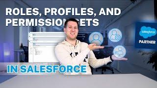 A Must-Have for Admins: Salesforce Profiles, Permission Sets, and Roles Explained