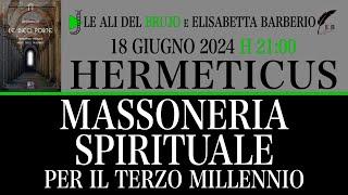 MASSONERIA SPIRITUALE PER IL TERZO MILLENNIO. Con Hermeticus e @barberioelisabetta