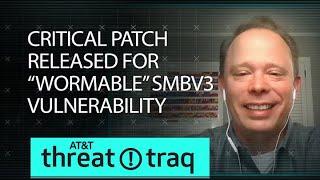 Critical Patch Released for “Wormable” SMBv3 Vulnerability | AT&T ThreatTraq