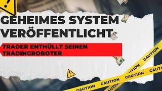 Geheimes System veröffentlicht: Trader enthüllt seinen Tradingroboter (expert advisor)