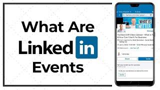 What Are LinkedIn Events and How Do You Use Them