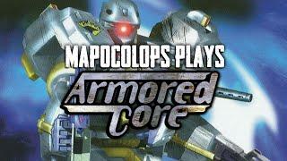 Mapocolops Plays Armored Core For The First Time...