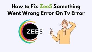 How to Fix Zee5 Something Went Wrong Error On Tv Error