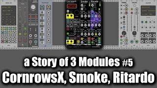 a Story of 3 Modules #5 - CornrowsX, Smoke, Ritardo