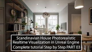 Unreal Engine Scandinavian interior realtime archviz tutorial step by step PART 03. @3darchstuffs