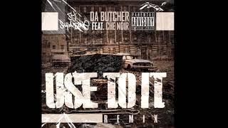 Dj Supa Dave - Used To It Remix ft Che Noir & Da Butcher