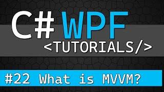 C# WPF Tutorial #22 - What is MVVM?