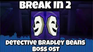Roblox break in 2 detective Bradley beans boss fight OST 1 hour loop