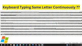 Keyboard Typing Same Letter Continuously  How to Fix it?? (Windows 10)