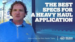 The Best Spec for a Heavy Haul Application | How to Buy the Best Reefer Trailer