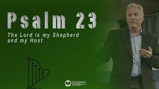 Psalm 23 - The LORD Is My Shepherd and My Host