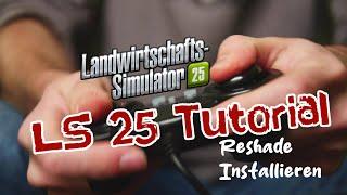 LS 25 Tutorial Reshade und Preset Installieren 