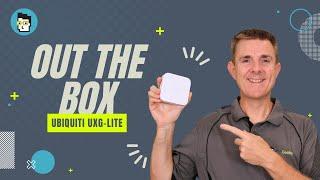 Out the Box Series - Ubiquiti UXG-Lite