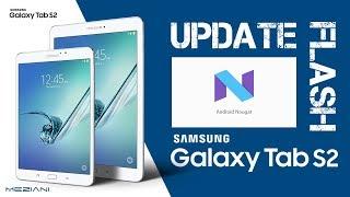 HOW TO : Install, Flash, Update the Official Android 7.0 Nougat on SAMSUNG GALAXY Tab S 2