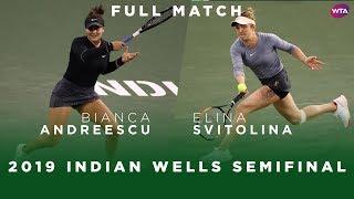 Bianca Andreescu vs. Elina Svitolina | Full Match | 2019 Indian Wells Semifinal | WTA Highlights