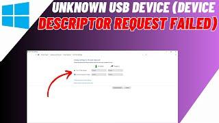 Unknown USB Device Device Descriptor Request Failed Windows10/11 | FIX