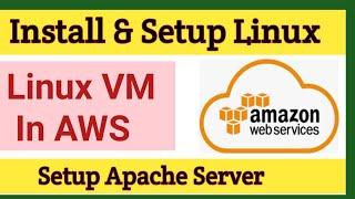 How to Install Linux Virtual Machine in AWS | Install Linux Server