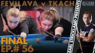 FINAL - Kristina TKACH v Margareta FEVILAVA | ep #56 Earl Strickland Presents!