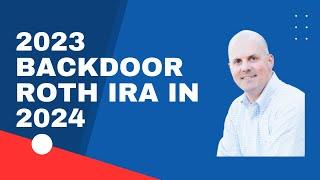 It's Not Too Late for a 2023 Backdoor Roth IRA!