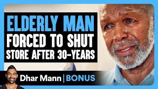 ELDERLY MAN FORCED To SHUT STORE After 30-Years | Dhar Mann Bonus!