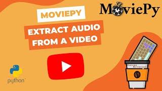 Extract audio from Videos | MoviePy