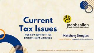 Webinar Segment 5 - Tax Efficient Profit Extraction