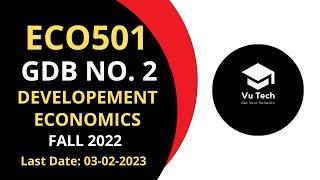 ECO501 GDB NO. 2 FALL 2022 || 100% RIGHT SOLUTION || DEVELOPMENT ECONOMICS || BY VuTech