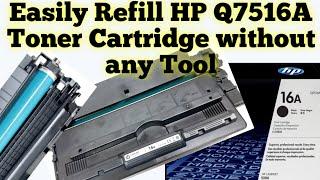 How to Refill HP 16A / Q7516A Laserjet Toner Cartridge easily without any Hole