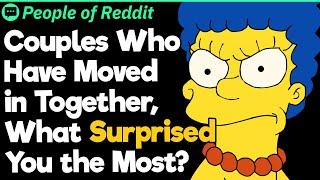 Couples Who Have Moved in Together, What Surprised You the Most?