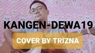 KANGEN-DEWA19 || COVER BY TRIZNA