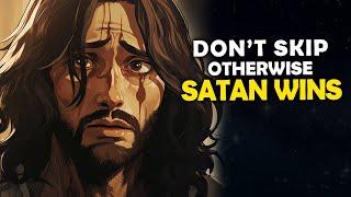 God Says Satan Wants To Harm Your Family, It's Serious | God Message Today | Jesus Affirmations
