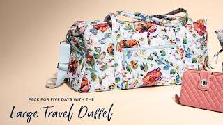 How to Pack for a 5 Day Trip With the Vera Bradley Large Travel Duffel