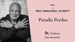 #208 Éric-Emmanuel Schmitt : Paradis Perdus