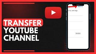 How To Transfer YouTube Channel To Another Google Account (Step By Step)