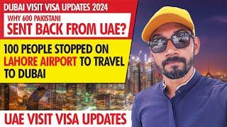 Why 600 Pakistani Sent Back From UAE | Dubai Visit Visa Updates 2024 | 100 People Stopped on Airport