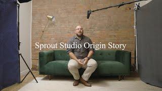 Sprout Studio Origin Story: The Mini Documentary