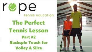 Tennis Drills - The perfect Tennis Lesson Part #2 - Backspin Touch for Volley & Slice